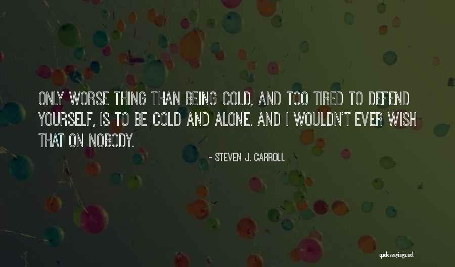 Only Thing Worse Than Quotes By Steven J. Carroll Only Thing Worse Than Quotes By Steven J. Carroll