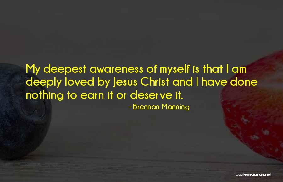 Only Thing You Deserve Is What You Earn Quotes By Brennan Manning Only Thing You Deserve Is What You Earn Quotes By Brennan Manning
