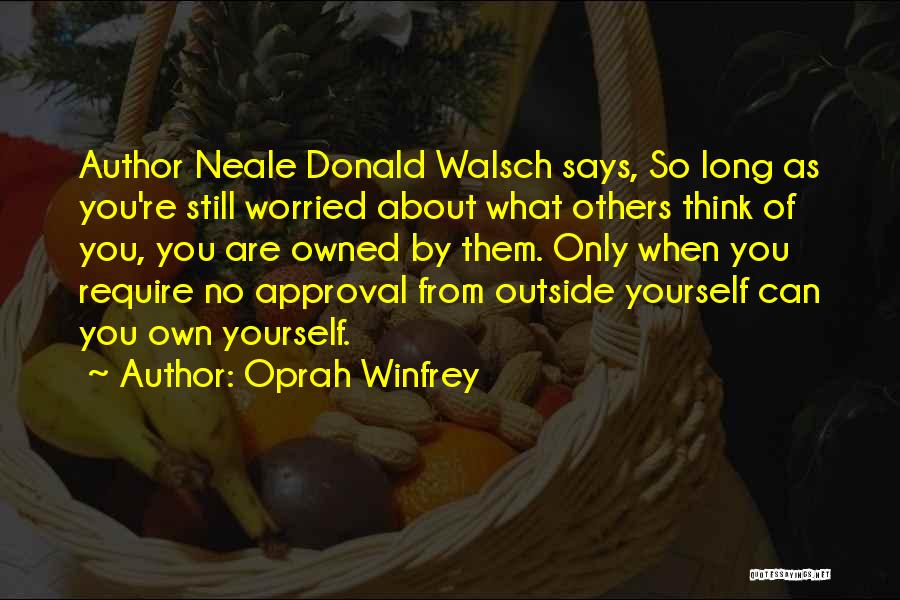 Only Think About Yourself Quotes By Oprah Winfrey