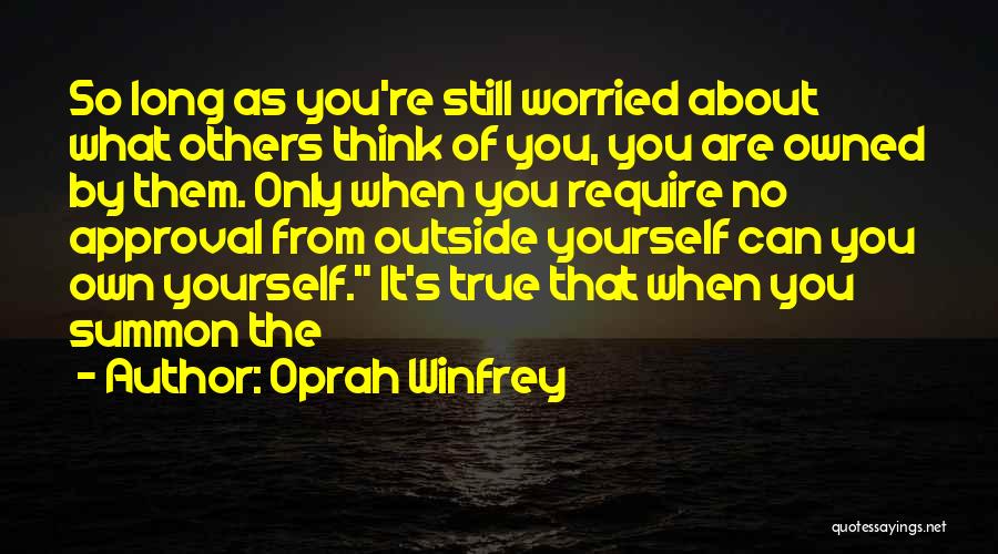 Only Think About Yourself Quotes By Oprah Winfrey