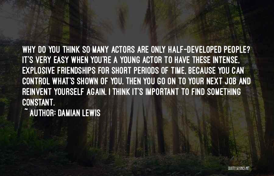 Only Think Of Yourself Quotes By Damian Lewis