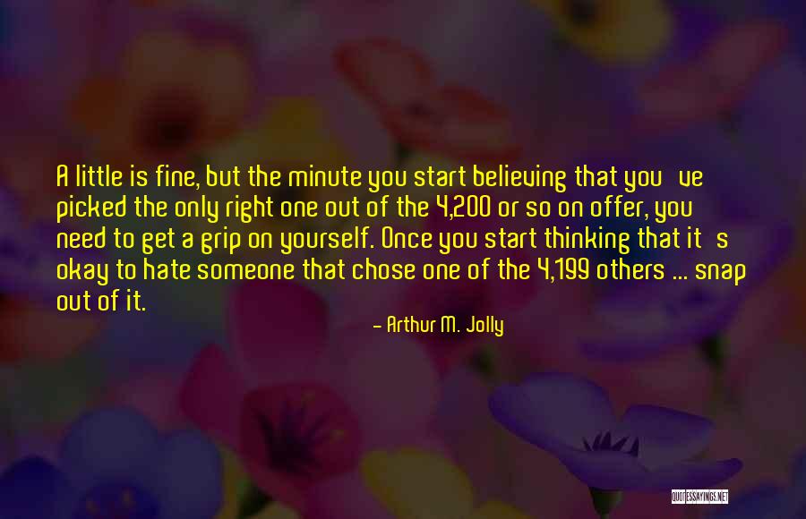 Only Thinking Of Yourself Quotes By Arthur M. Jolly