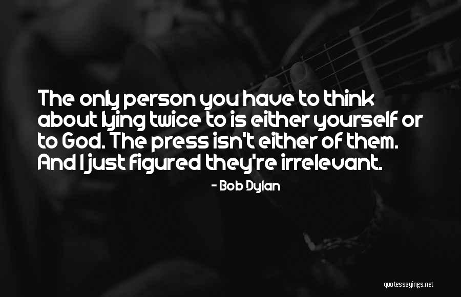 Only Thinking Of Yourself Quotes By Bob Dylan