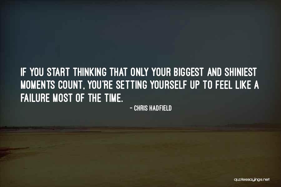 Only Thinking Of Yourself Quotes By Chris Hadfield