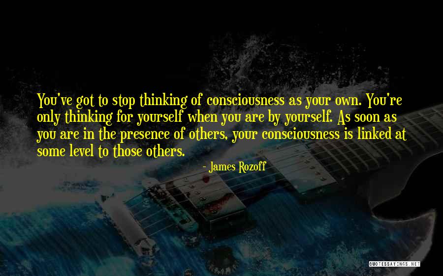 Only Thinking Of Yourself Quotes By James Rozoff