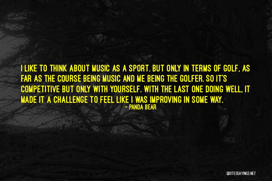 Only Thinking Of Yourself Quotes By Panda Bear