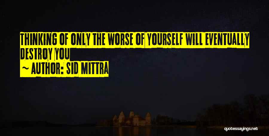 Only Thinking Of Yourself Quotes By Sid Mittra