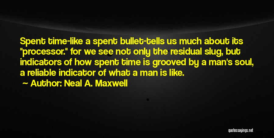 Only Time Tells Quotes By Neal A. Maxwell