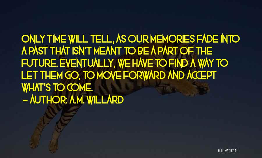 Only Time Will Tell Love Quotes By A.M. Willard