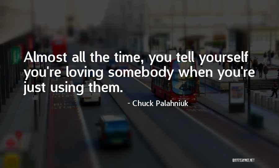 Only Time Will Tell Love Quotes By Chuck Palahniuk Only Time Will Tell Love Quotes By Chuck Palahniuk