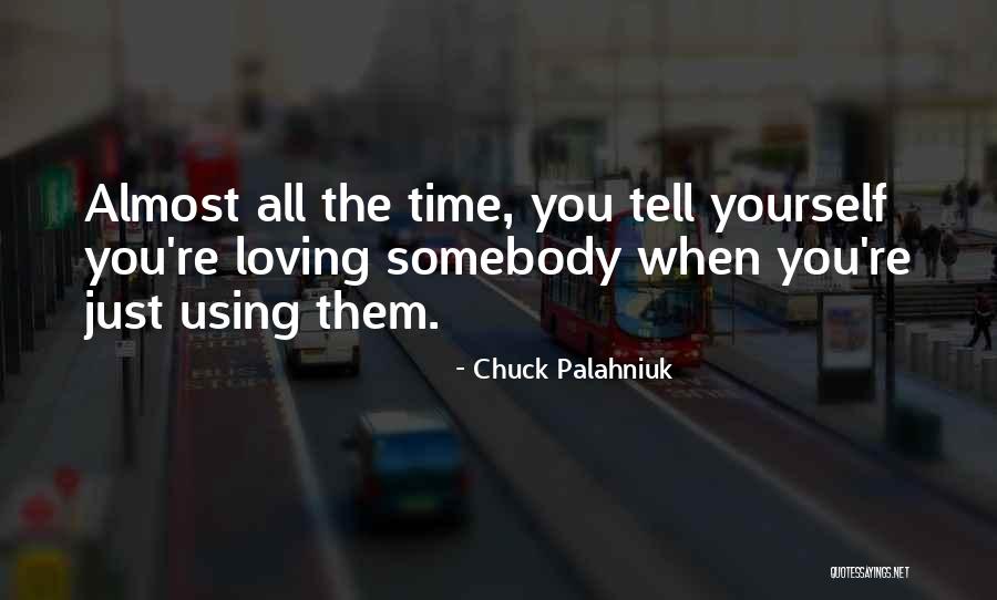 Only Time Will Tell Love Quotes By Chuck Palahniuk