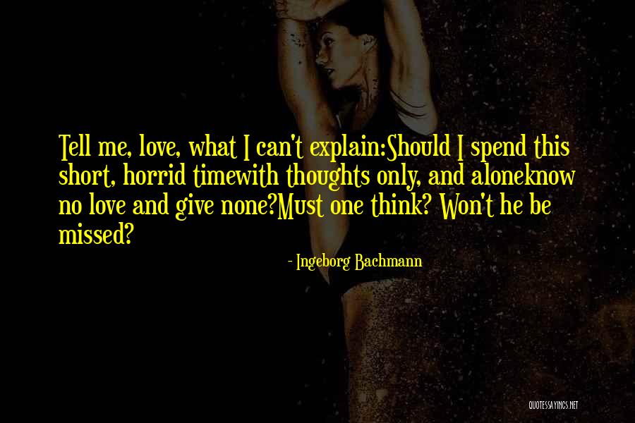 Only Time Will Tell Love Quotes By Ingeborg Bachmann Only Time Will Tell Love Quotes By Ingeborg Bachmann
