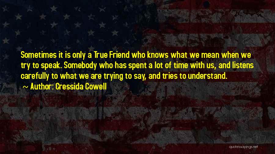 Only True Friend Quotes By Cressida Cowell