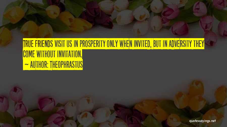Only True Friend Quotes By Theophrastus