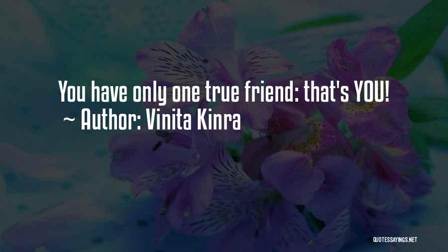 Only True Friend Quotes By Vinita Kinra