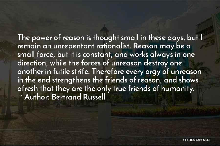 Only True Friends Quotes By Bertrand Russell