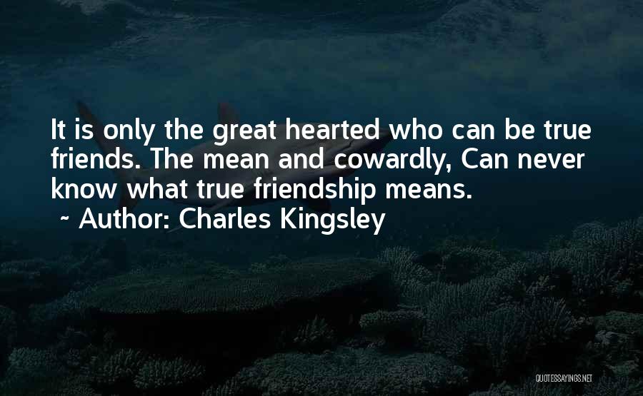 Only True Friends Quotes By Charles Kingsley