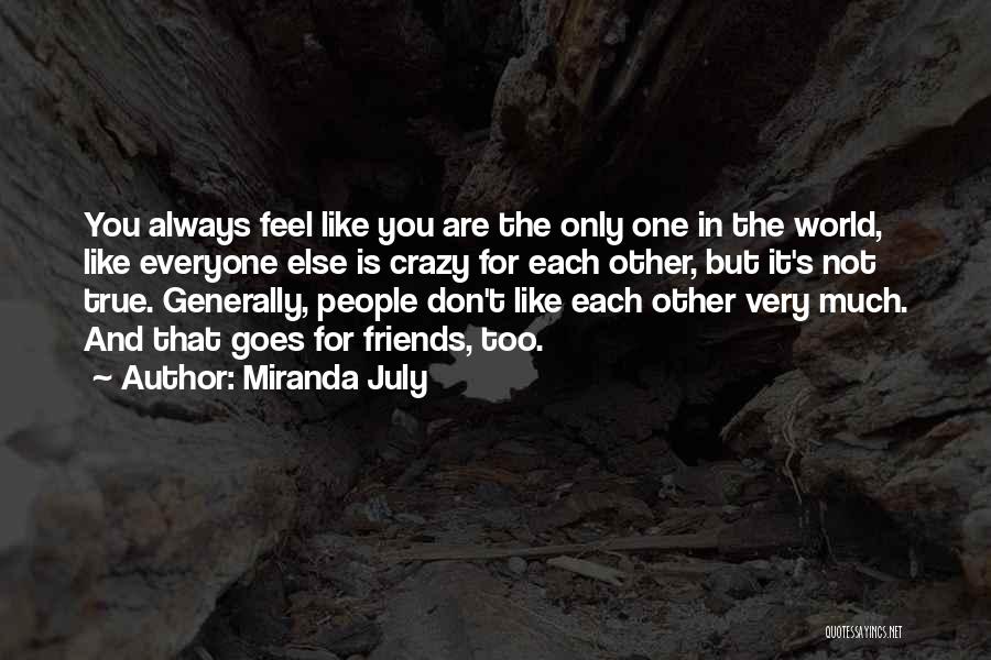 Only True Friends Quotes By Miranda July