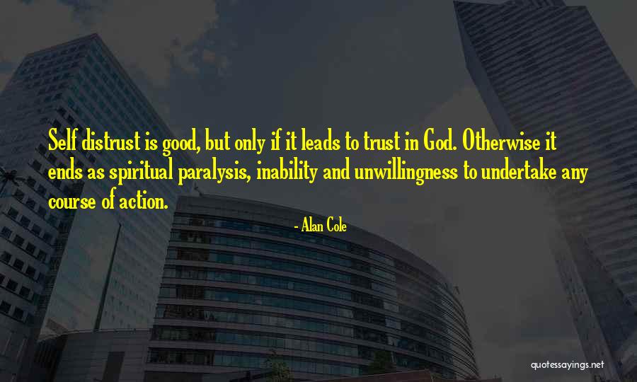 Only Trust God Quotes By Alan Cole Only Trust God Quotes By Alan Cole