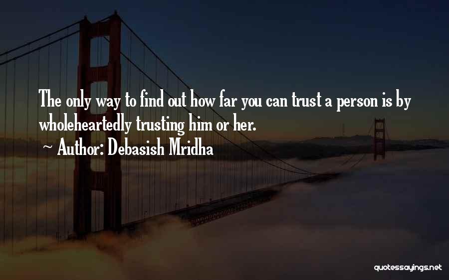 Only Trusting One Person Quotes By Debasish Mridha