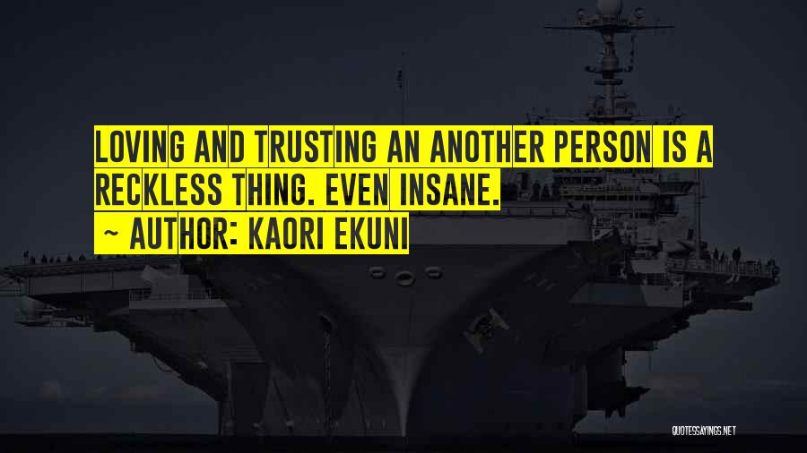 Only Trusting One Person Quotes By Kaori Ekuni