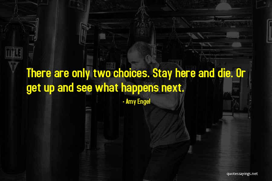 Only Two Choices Quotes By Amy Engel Only Two Choices Quotes By Amy Engel