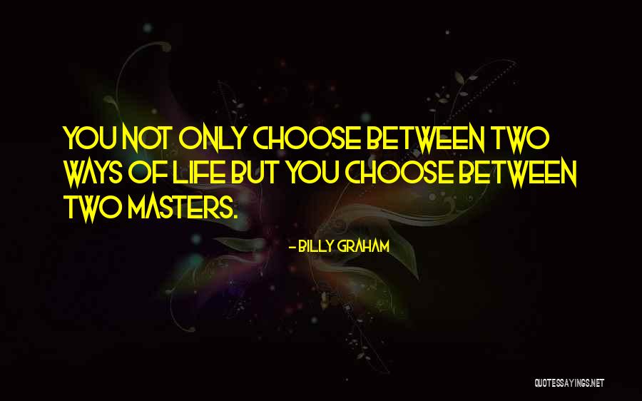 Only Two Choices Quotes By Billy Graham Only Two Choices Quotes By Billy Graham