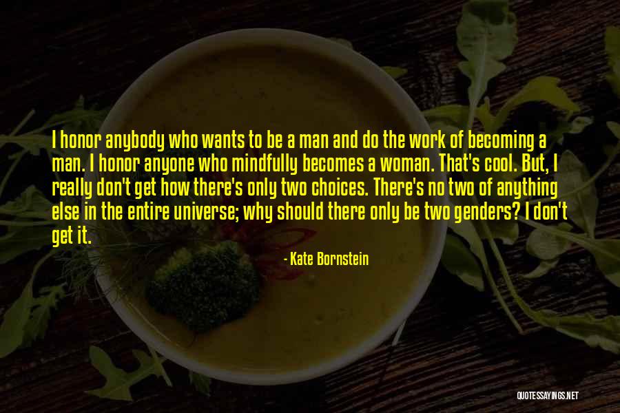 Only Two Choices Quotes By Kate Bornstein Only Two Choices Quotes By Kate Bornstein