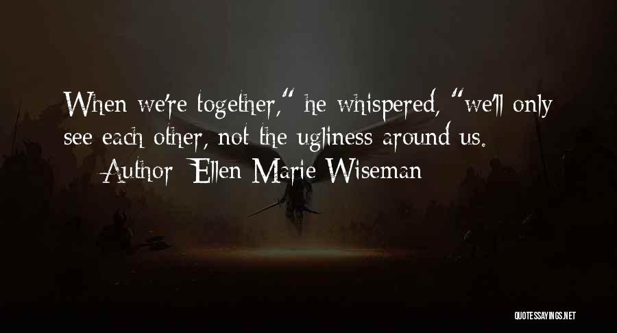 Only Us Love Quotes By Ellen Marie Wiseman