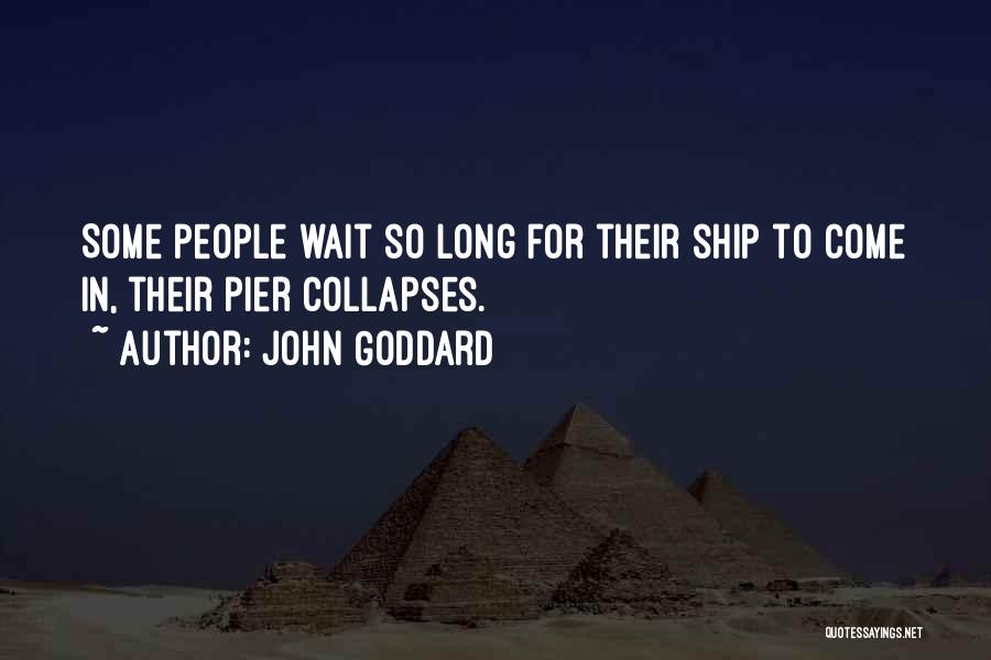 Only Waiting So Long Quotes By John Goddard
