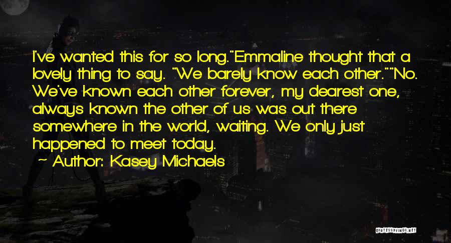 Only Waiting So Long Quotes By Kasey Michaels