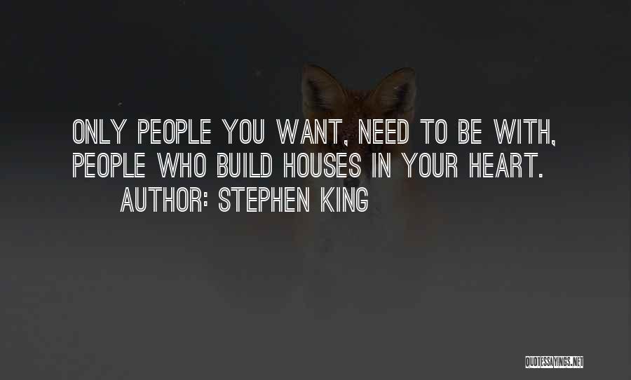Only Want To Be With You Quotes By Stephen King