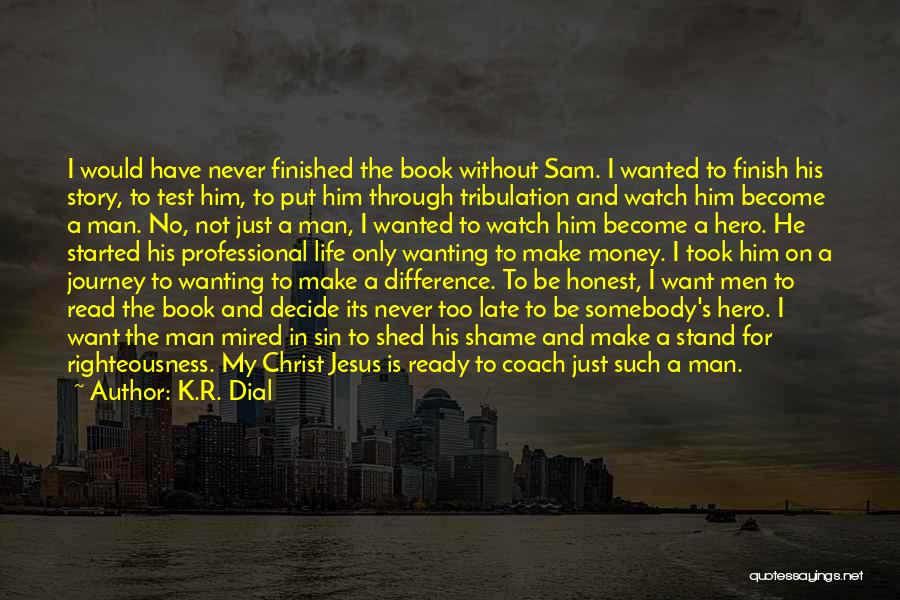 Only Wanting Him Quotes By K.R. Dial