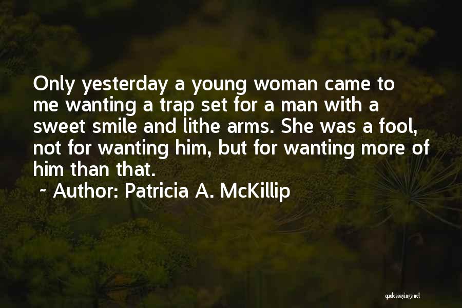 Only Wanting Him Quotes By Patricia A. McKillip