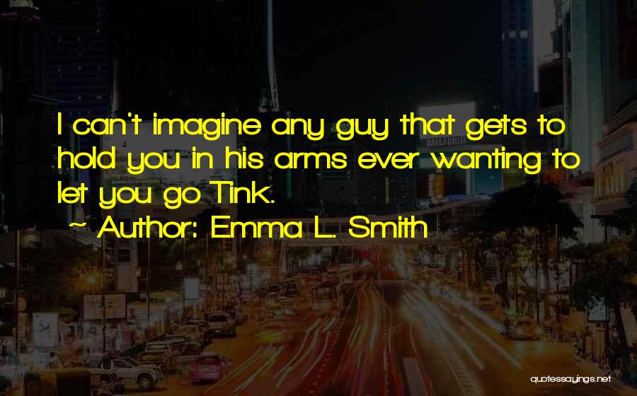 Only Wanting One Guy Quotes By Emma L. Smith