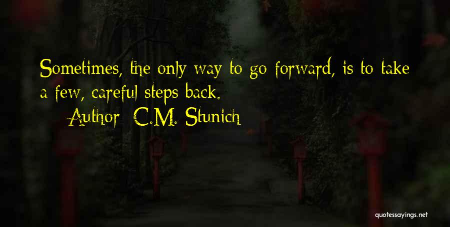 Only Way Forward Quotes By C.M. Stunich