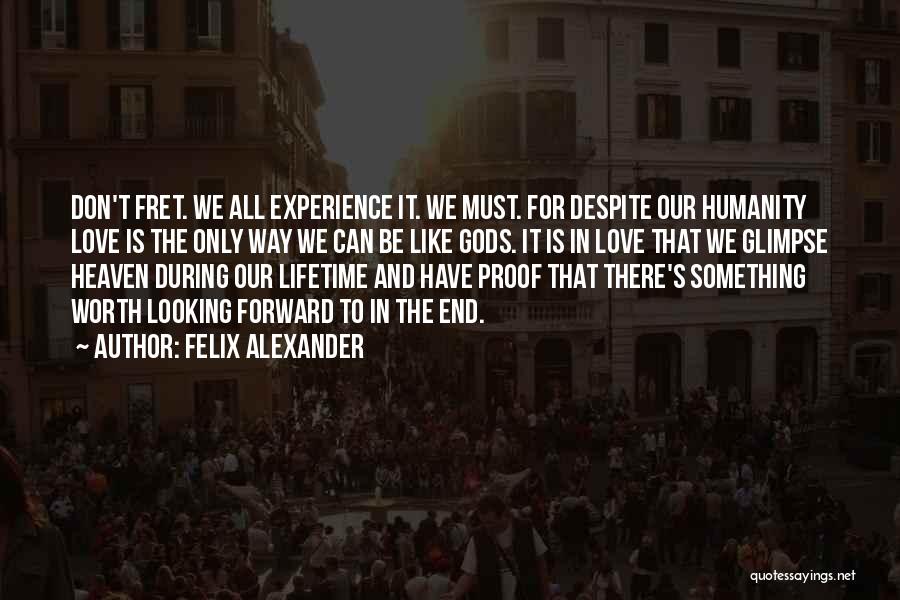 Only Way Forward Quotes By Felix Alexander