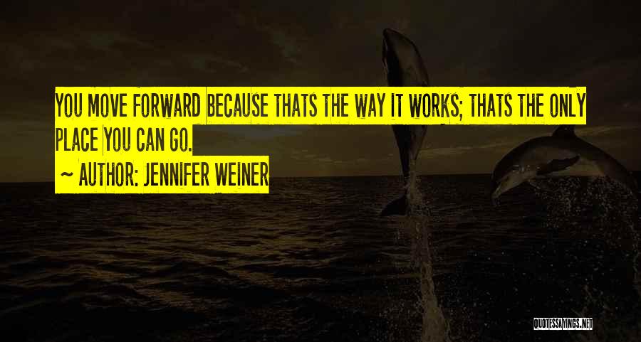 Only Way Forward Quotes By Jennifer Weiner