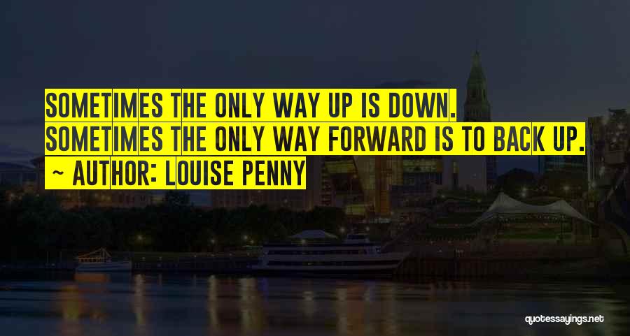 Only Way Forward Quotes By Louise Penny