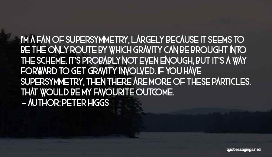Only Way Forward Quotes By Peter Higgs