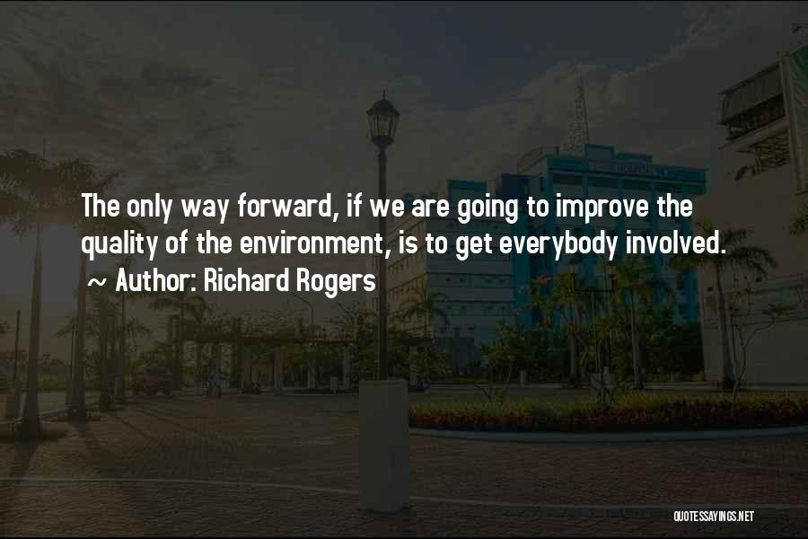 Only Way Forward Quotes By Richard Rogers