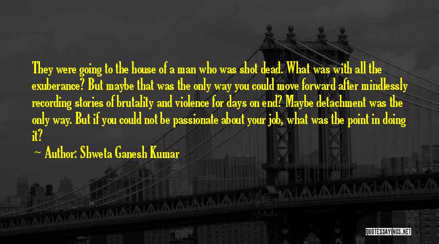 Only Way Forward Quotes By Shweta Ganesh Kumar