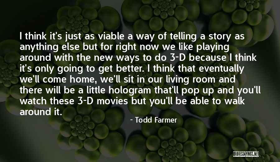 Only Way To Get Better Quotes By Todd Farmer Only Way To Get Better Quotes By Todd Farmer