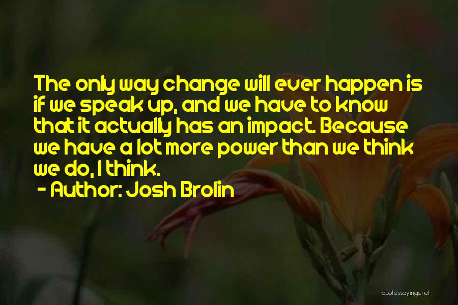 Only Way Up Quotes By Josh Brolin