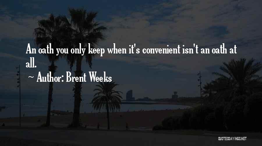 Only When It's Convenient Quotes By Brent Weeks