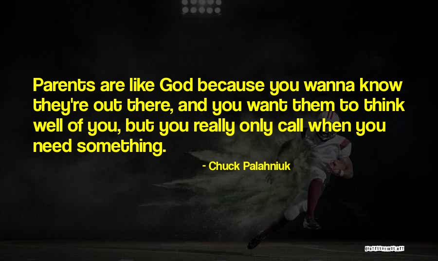 Only When Need Something Quotes By Chuck Palahniuk Only When Need Something Quotes By Chuck Palahniuk