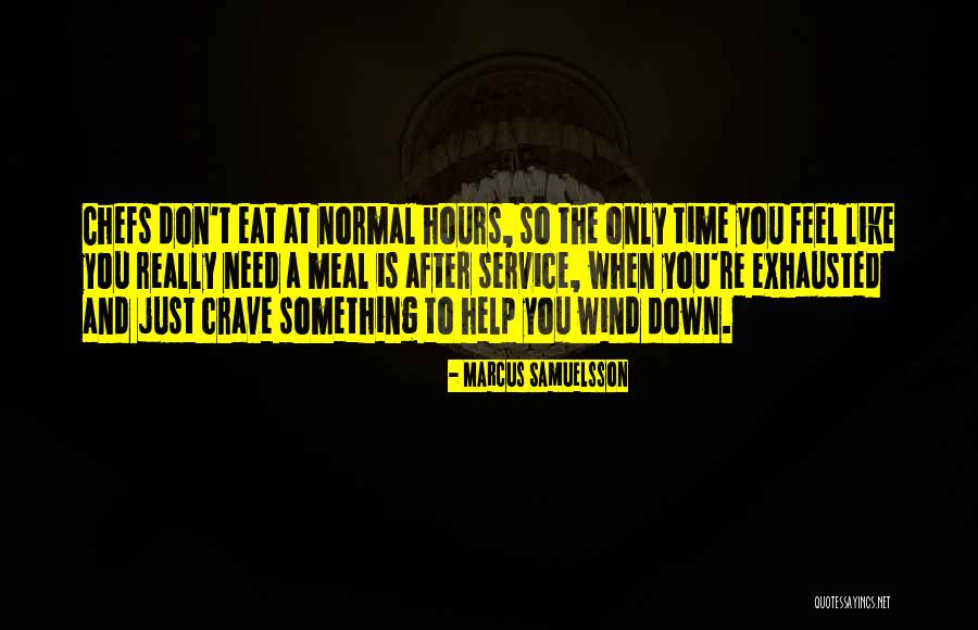 Only When Need Something Quotes By Marcus Samuelsson Only When Need Something Quotes By Marcus Samuelsson