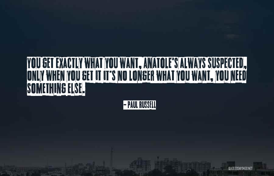 Only When Need Something Quotes By Paul Russell Only When Need Something Quotes By Paul Russell
