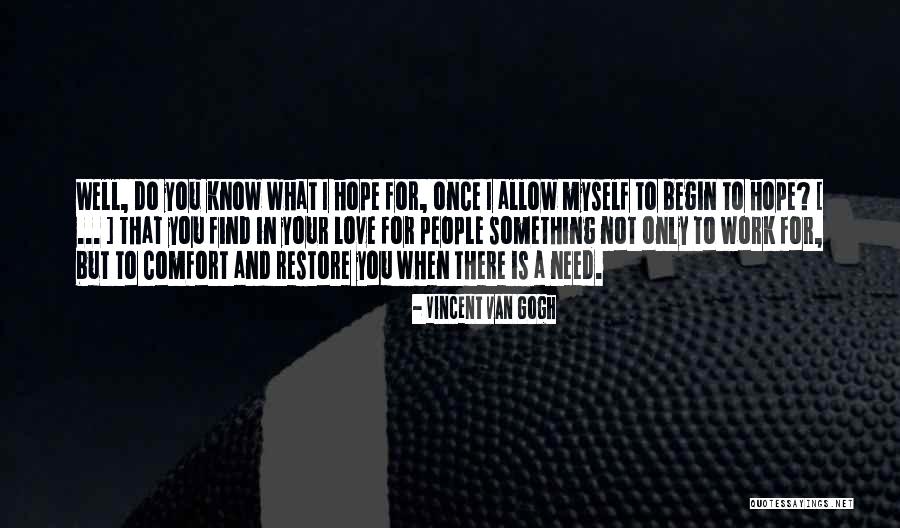 Only When Need Something Quotes By Vincent Van Gogh Only When Need Something Quotes By Vincent Van Gogh