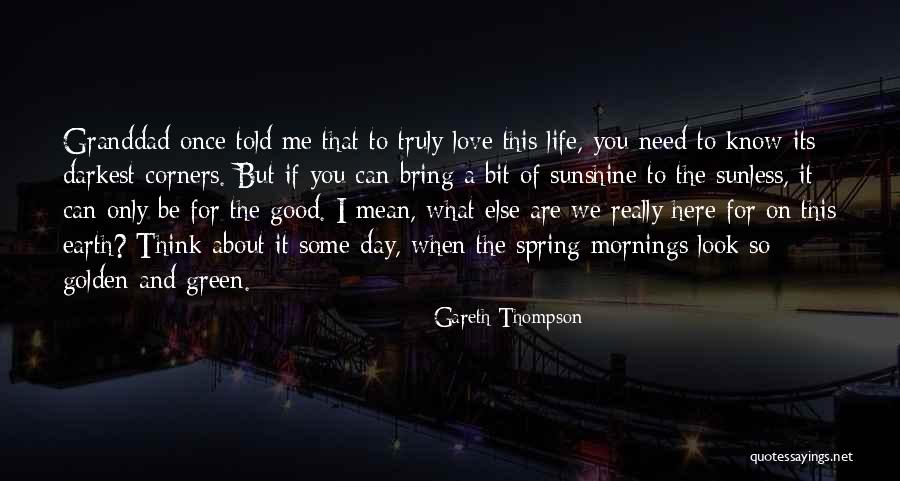 Only When You Need Me Quotes By Gareth Thompson Only When You Need Me Quotes By Gareth Thompson